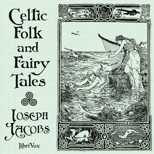 Celtic Folk and Fairy Tales, Audio book by Joseph Jacobs
