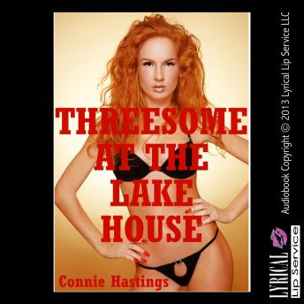 Threesome at the Lake House, Audio book by Connie Hastings