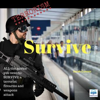 Download Terrorism Survive: Surviving terrorist firearms and weapons attacks by Sarah Connor