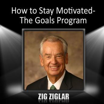 How to Stay Motivated-The Goals Program