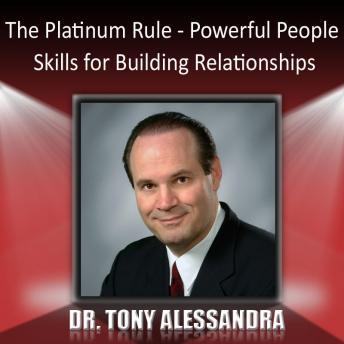 The Platinum Rule - Powerful People Skills for Building Relationships