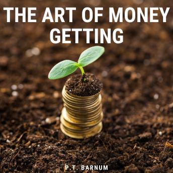 Art of Money Getting, Audio book by P.T. Barnum