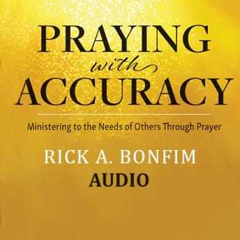Praying with Accuracy: Ministering to the Needs of Others through Prayer