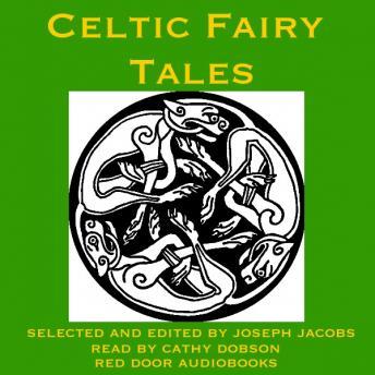 Celtic Fairy Tales: Traditional Stories from Ireland, Wales and Scotland