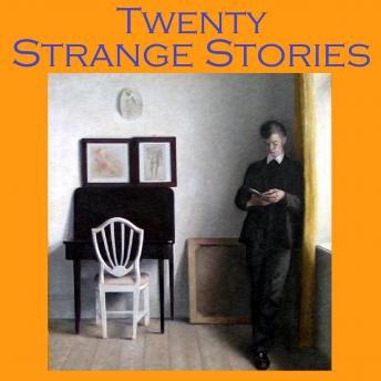 Twenty Strange Stories: Uncanny and Bizarre Tales
