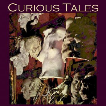 Curious Tales: 46 Weird and Wonderful Stories
