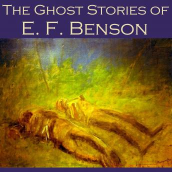 The Ghost Stories of E. F. Benson