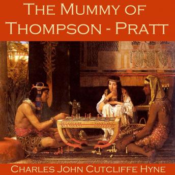 Mummy of Thompson-Pratt, Audio book by Charles John Cutcliffe Hyne