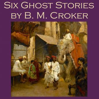 Six Ghost Stories by B. M. Croker