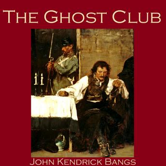 Ghost Club: An Unfortunate Episode in the Life of No. 5010, Audio book by John Kendrick Bangs