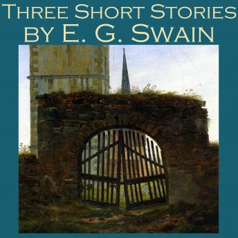 Three Short Stories by E. G. Swain
