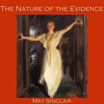 Nature of the Evidence, Audio book by May Sinclair
