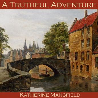 Truthful Adventure, Katherine Mansfield
