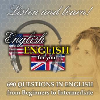 690 questions in English - from Beginners to Intermediate