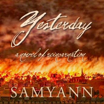 Download Yesterday: A Novel of Reincarnation by Samyann