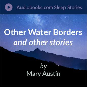 Download Other Water Borders, Nurslings of the Sky, and The Little Town of the Grape Vines by Mary Austin