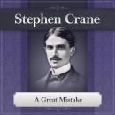 A Great Mistake: A Stephen Crane Story
