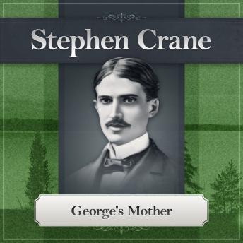 George's Mother: A Stephen Crane Story