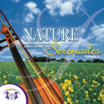 Nature Serenades Vol. 3, Audio book by Twin Sisters Productions