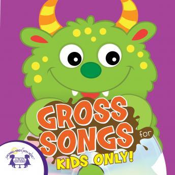 Gross Songs For Kids Only