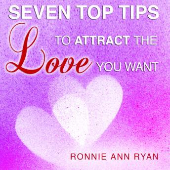 Download Seven Top Tips to Attract the Love You Want by Ronnie Ann Ryan