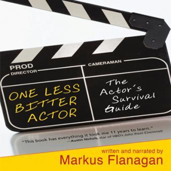 One Less Bitter Actor: The Actor's Survival Guide, Markus Flanagan