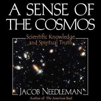 A Sense of the Cosmos: Scientific Knowledge and Spiritual Truth