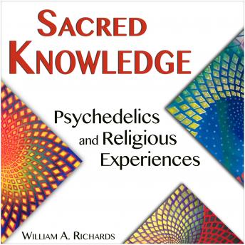 Download Sacred Knowledge: Psychedelics and Religious Experiences by William A. Richards