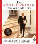 How Ronald Reagan Changed My Life, Peter Robinson