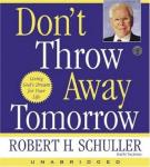 Don't Throw Away Tomorrow: Living God's Dream for Your Life Audiobook