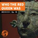 Mexico - Who the Red Queen Was Audiobook