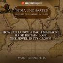 How Jallianwala Bagh Massacre made Britain lose the Jewel in it's Crown