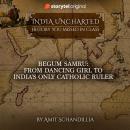 Begum Samru: From Dancing Girl to India's only Catholic Ruler