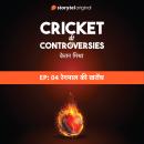 [Hindi] - Cricket Controversies : Regmal ki Kharonch Audiobook