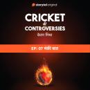 [Hindi] - Cricket Controversies : Monkey Baat Audiobook