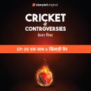 [Hindi] - Cricket Controversies : Ek Saath 6 khiladi Ban Audiobook