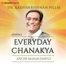 Everyday Chanakya S02E02 - Anger Management Audiobook