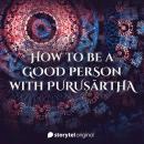How to be a Good Person with Purusartha Audiobook