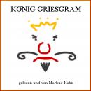 [German] - König Griesgram Audiobook