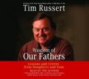 Wisdom of Our Fathers: Lessons and Letters from Daughters and Sons, Tim Russert