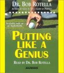 Putting Like A Genius, Bob Rotella