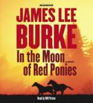 In the Moon of Red Ponies: A Novel, James Lee Burke
