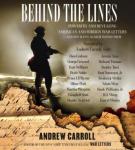 Behind the Lines: Powerful and Revealing American and Foreign War Letters and One Man's Search to Find Them, Andrew Carroll