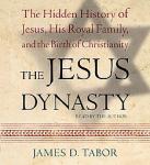 The Jesus Dynasty: The Hidden History of Jesus, His Royal Family, and the Birth of Christianity Audiobook