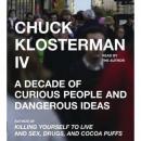 Chuck Klosterman IV A Decade of Curious People and Dangerous Ideas Audiobook