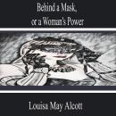 Behind a Mask, or a Woman's Power Audiobook