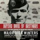 Beyond Band of Brothers: The War Memoirs of Major Dick Winters Audiobook