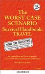 Worst-Case Scenario Survival Handbook:  Travel, David Borgenicht, Joshua Piven