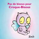 [French] - Pas de bisous pour Croque-Bisous Audiobook