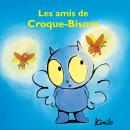 [French] - Les amis de Croque-Bisous Audiobook